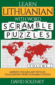 Learn Lithuanian with Word Scramble Puzzles Volume 1: Learn Lithuanian Language Vocabulary with 110 Challenging Bilingual Word Scramble Puzzles