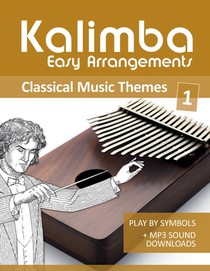Kalimba Easy Arrangements - Classical Music Themes - 1: Play by Symbols + MP3-Sound Downloads