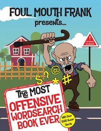 The Most Offensive Word Search Book Ever: With Over 1500 Swear Words!: Swearing Puzzles for Adults, Extreme Language and Profanity Word Book: Funny Gi