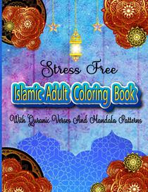 Stress Free Islamic Adult Coloring Book With Quran Verses And Mandala Patterns: Coloring Activity Book For Muslim Women And Teen Girls With Arabic Flo