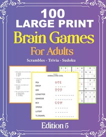100 Large Print Brain Games For Adult EDITION 5: Easy Large Print Scrambles, Sudoku and Travia Questions For Adult And Seniors Mindfulness Puzzle Mind