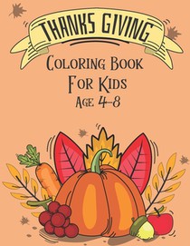 Thanksgiving Coloring Book for Kids: Thanksgiving Coloring Book for Kids Ages 4-8.Autumn Leaves, Apples, Turkeys, Pumpkins and more! Beautiful 40 Desi