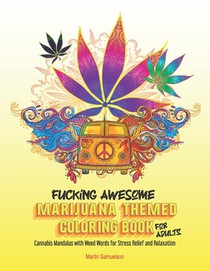 Fucking Awesome Marijuana Themed Coloring Book for Adults: Cannabis Mandalas with Weed Words for Stress Relief and Relaxation