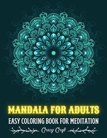 Mandala for Adults: EASY COLORING BOOK FOR MEDITATION: Adult Coloring Book I Mandala anti-stress art therapy I Mandala Coloring Book for R