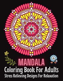 MANDALA Coloring Book For Adults: Stress Relieving Designs For Relaxation: A Mandala Coloring Book for Adults with Stress Relief, Relaxation, Fun, Med
