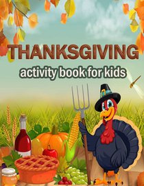 Thanksgiving activity Book for Kids: 100 ACTIVITY PAGES THANKSGIVING CHRISTMAS - COLORING, RIDDLES, MAZES, SEARCH WORD, A Fun Learning Activity for Bo