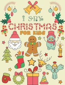 I Spy Christmas for Kids: A Fun Guessing Game Book For Kids Ages 3-6 Girls or Boys (Christmas Activity Book)