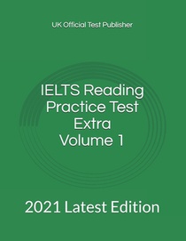 IELTS Reading Practice Test Extra Volume 1: 2021 Latest Edition