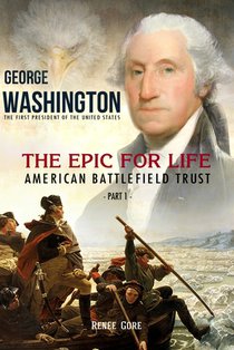 George Washington: The Epic for Life - American Battlefield Trust (Part 1)