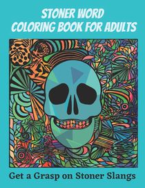 Stoner Word Coloring Book for Adults: Get a Grasp on Stoner Slangs - 50 page coloring book for stoners - large print 8.5 x 11