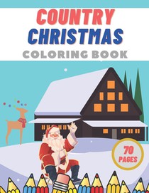 Country Christmas Coloring Book: Creative Haven Stress Relief Festive Designs for Adults Relaxation
