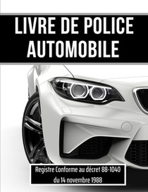 Livre de police automobile: Registre conforme a la réglementation pour les garagistes et les revendeurs de véhicules d'occasion - Registre de police d