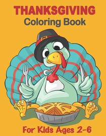 Thanksgiving Coloring Book for Kids Ages 2-6: Funny Thanksgiving Coloring Pages for Kids, Turkey Coloring Book for Children, A Collection of Coloring