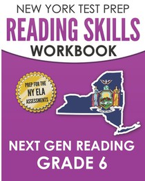 NEW YORK TEST PREP Reading Skills Workbook Next Gen Reading Grade 6: Preparation for the New York State ELA Tests