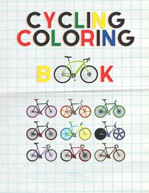 Bicycle Coloring Book: For all cycling lovers, children and adults to share