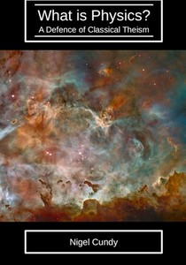 What is Physics?: A defence of classical theism