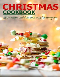 Christmas Cookbook: 250+ recipes delicious and easy for everyone