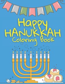 Happy Hanukkah Coloring Book: For Kids - Menorahs, Dreidels and much more - Activity Book to celebrate Hanukkah - Jewish Gift -