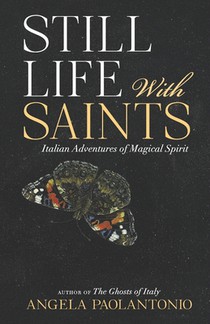 Still Life With Saints: Italian Adventures of Magical Spirit