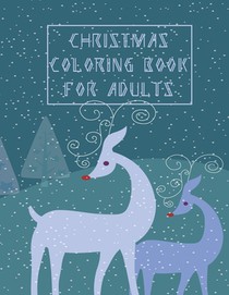 Christmas Coloring Book For Adults: Christmas Adult Coloring Book Beautiful 50 Christmas Holiday Designs with Fun, Easy, and Relaxing Designs, Relaxat
