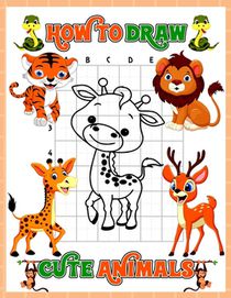How to Draw Animals: A Fun And Simple Step By Step Drawing Book For Kids To Learn To Draw, Learn How To Draw Animals In An Awesome Gift Ide