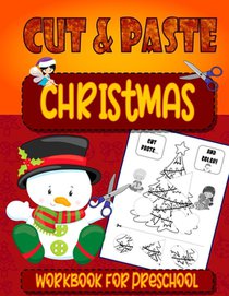 Christmas Cut & Paste - Workbook For Preschool: Christmas Scissor Skills Workbook for Kids Ages 3-5 Activity Book for Kids, Toddlers and Preschoolers