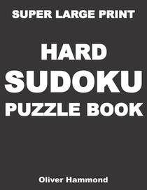 Super Large Print Hard Sudoku Puzzle Book: 100 Giant Print Challenging Sudoku Puzzle Games for Visually Impaired - Gift for Puzzle Lovers with Bad Eye