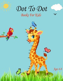 Dot To Dot Books For Kids Ages 4-8: A Fun Dot To Dot Book Filled With Cute Animals, Puzzles from 25-50 Dots, Suitable for coloring, Dinosaurs, sea ani