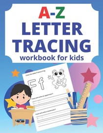 A-Z Letter Tracing Workbook For Kids: Alphabet Letter Writing, A-Z Tracing and Coloring Workbook for Toddlers.