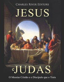 Jesus e Judas: O Messias Cristão e o Discípulo que o Traiu