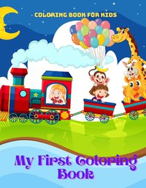 My First Coloring Book - Coloring Book For Kids: 100 coloring pages for kids