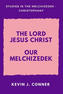 The Lord Jesus Christ Our Melchizedek