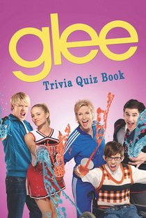Glee: Trivia Quiz Book