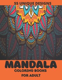 Coloring Book For Adults: 55 Detailed Mandalas for Relaxation and Stress Relief (Mandala Coloring Books for Adults)Intricate Mandalas