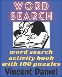 Word Search Puzzle Book: 100 Dynamic Word Searches for Adults, Elderly and Teens! Exercise Your Brain and Entertain Yourself!