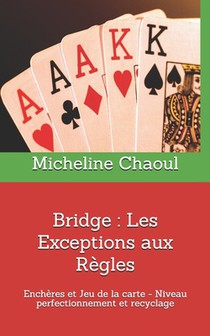 Bridge: Les Exceptions aux Règles: Enchères et Jeu de la carte-Niveau perfectionnement et recyclage