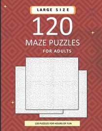 120 Maze Puzzles For Adults: A Massive Collection Of Difficult Mazes With Solutions. 8.5x11 inch. 150 pages.