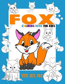 Fox coloring book for kids: Fox coloring book beautiful coloring pages for 3-4-5-6-7-8-9-10-11-12 years old kids