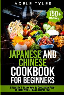 Japanese and Chinese Cookbook For Beginners