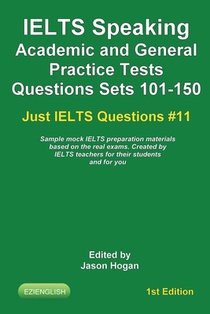 IELTS Speaking. Academic and General Practice Tests Questions Sets 101-150. Sample mock IELTS preparation materials based on the real exams: Created b