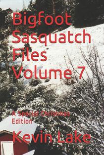 Bigfoot Sasquatch Files Volume 7: A Special Christmas Edition