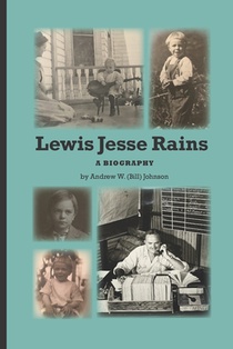Lewis Jesse Rains: A bigography of Lewis James Rains