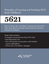 Praxis® 5621 Principles of Learning and Teaching (PLT) Early Childhood
