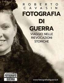Fotografia di Guerra: Viaggio Fotografico nelle Rievocazioni Storiche della Grande Guerra