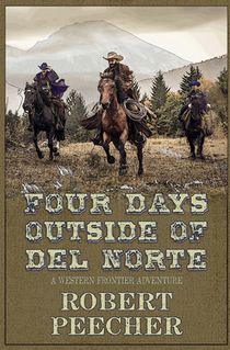 Four Days Outside of Del Norte: A Western Frontier Adventure