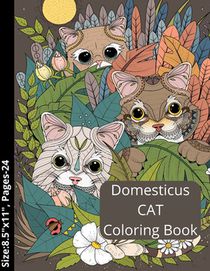 Domesticus CAT Coloring Book: Kids and Adult Coloring Creative Kittens/ Grumpy/ Cat Coloring Book.