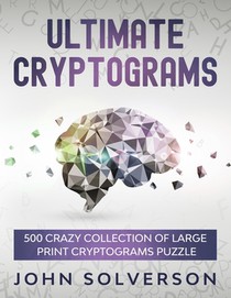 Ultimate Cryptograms: 500 Crazy Collection of LARGE PRINT Cryptograms Puzzle