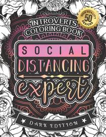 Introverts Coloring Book: Social Distancing Expert: An Entertaining Adult colouring Gift Book With Stress Relieving Mandala Patterns And Funny E