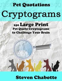 Cryptograms: 250 Large Print Pet Quote Cryptograms to Challenge Your Brain