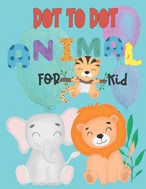Dot to Dot animal for kid: Connect the Dots activity books for KID, Preschool to Kindergarten with cute animal, Challenging and Funny Connect The